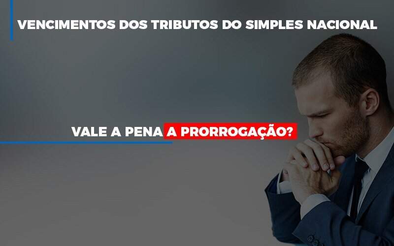 Vale A Pena A Prorrogacao Dos Investimentos Dos Tributos Do Simples Nacional Notícias E Artigos Contábeis - JCC Assessoria Contábil