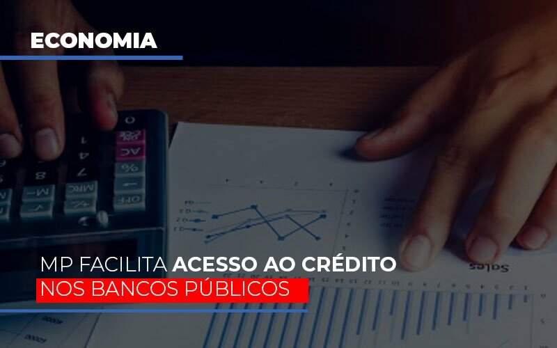 Mp Facilita Acesso Ao Criterio Nos Bancos Publicos Notícias E Artigos Contábeis - JCC Assessoria Contábil