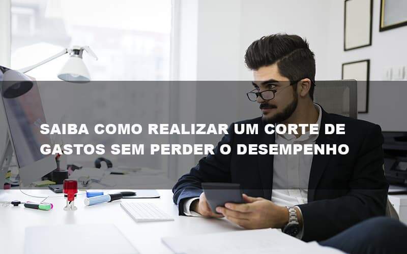 Saiba Como Realizar Um Corte De Gastos Assertivo Sem Perder O Desempenho E Ainda Conseguir Lucrar Durante De Crise Econômica Contabilidade No Itaim Paulista Sp | Abcon Contabilidade Notícias E Artigos Contábeis - JCC Assessoria Contábil