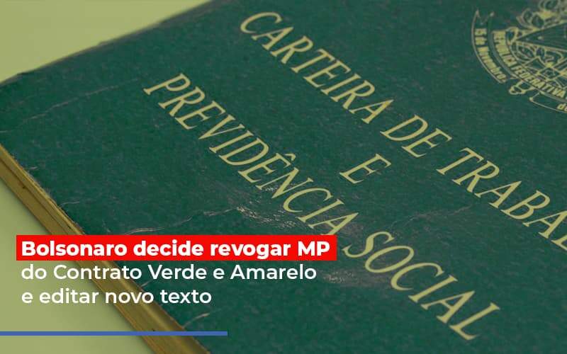 Bolsonaro Decide Revogar Mp Do Contrato Verde E Amarelo E Editar Novo Texto Notícias E Artigos Contábeis - JCC Assessoria Contábil