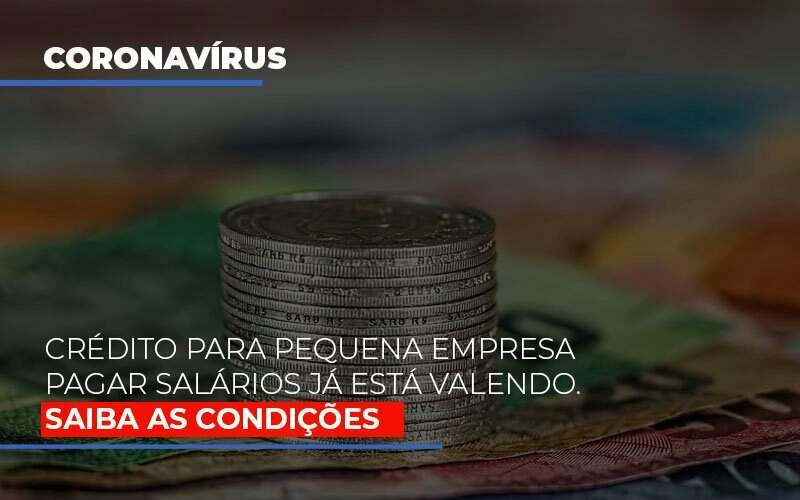 Credito Para Pequena Empresa Pagar Salarios Ja Esta Valendo Notícias E Artigos Contábeis - JCC Assessoria Contábil