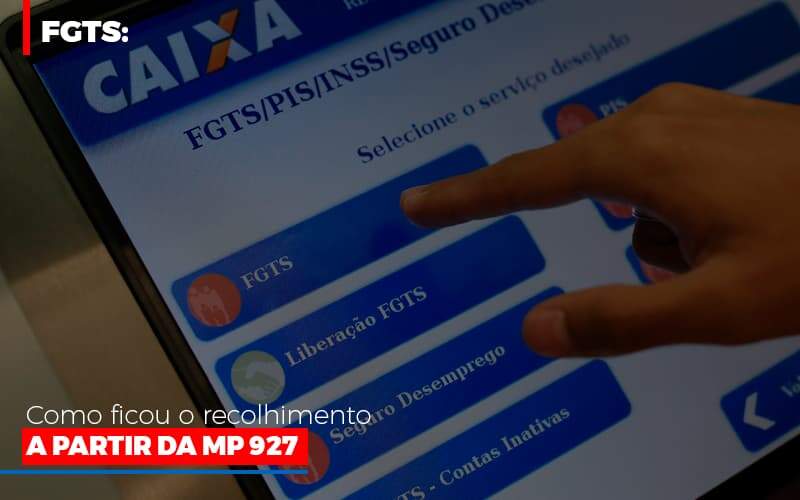 Fgts Como Ficou O Recolhimento A Partir Da Mp 927 Notícias E Artigos Contábeis - JCC Assessoria Contábil