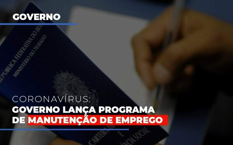 Governo Lanca Programa De Manutencao De Emprego Notícias E Artigos Contábeis - JCC Assessoria Contábil