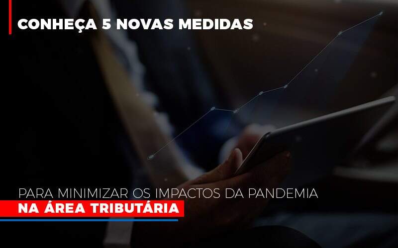 Medidas Para Minimizar Os Impactos Da Pandemia Na Area Tributaria Notícias E Artigos Contábeis - JCC Assessoria Contábil