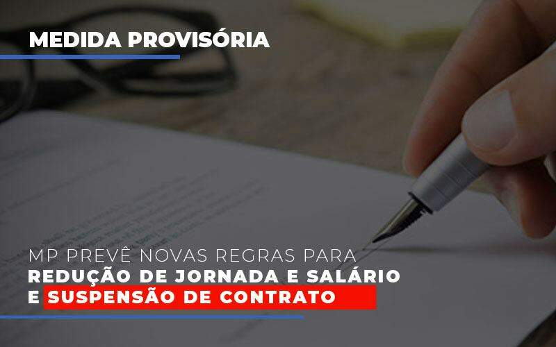 Mp Preve Novas Regras Para Reducao De Jornada E Salario E Suspensao De Contrato Notícias E Artigos Contábeis - JCC Assessoria Contábil