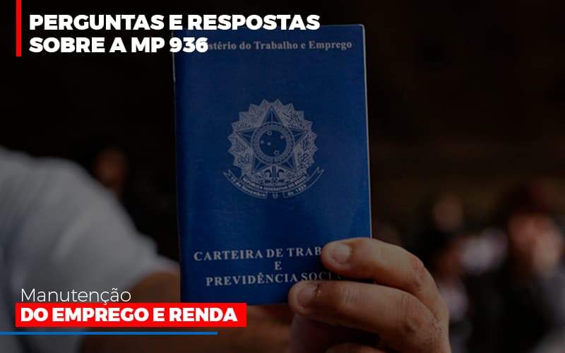 Perguntas E Respostas Sobre A Mp 936 Manutencao Do Emprego E Renda Notícias E Artigos Contábeis - JCC Assessoria Contábil