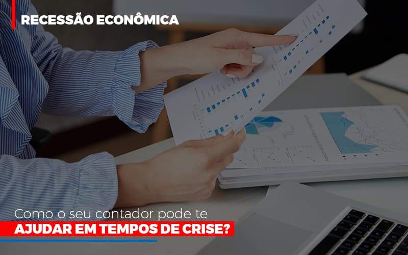 Http://recessao Economica Como Seu Contador Pode Te Ajudar Em Tempos De Crise/ Notícias E Artigos Contábeis - JCC Assessoria Contábil