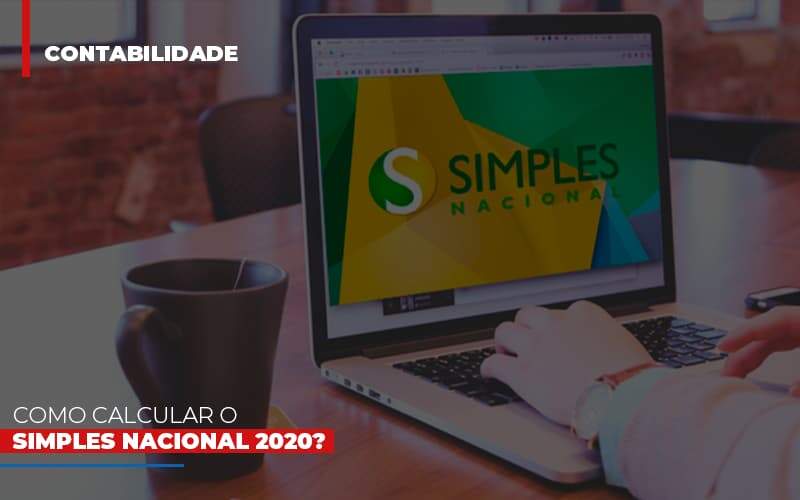 Como Calcular O Simples Nacional 2020 Notícias E Artigos Contábeis - JCC Assessoria Contábil