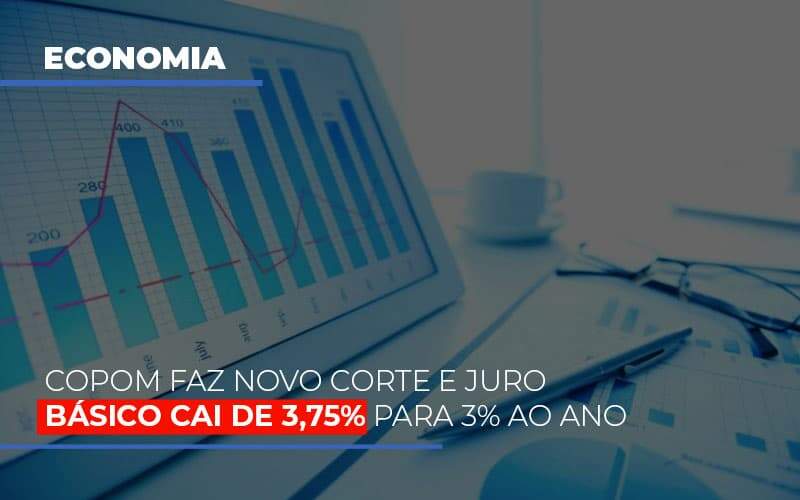 Copom Faz Novo Corte E Juro Basico Cai De 375 Para 3 Ao Ano Notícias E Artigos Contábeis - JCC Assessoria Contábil