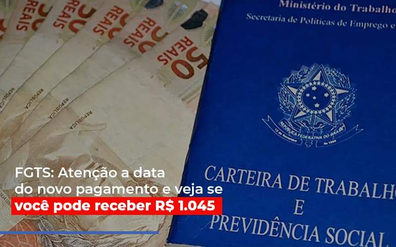 Fgts Atencao A Data Do Novo Pagamento E Veja Se Voce Pode Receber Notícias E Artigos Contábeis - JCC Assessoria Contábil