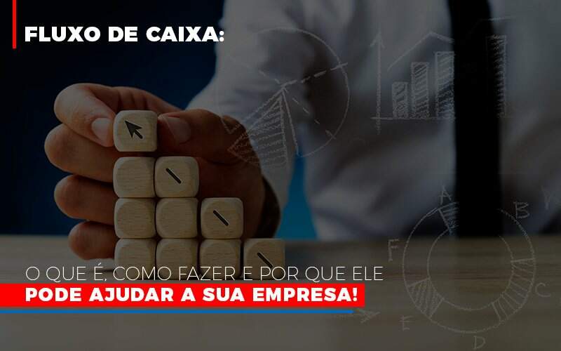 Fluxo De Caixa O Que E Como Fazer E Por Que Ele Pode Ajudar A Sua Empresa Notícias E Artigos Contábeis - JCC Assessoria Contábil