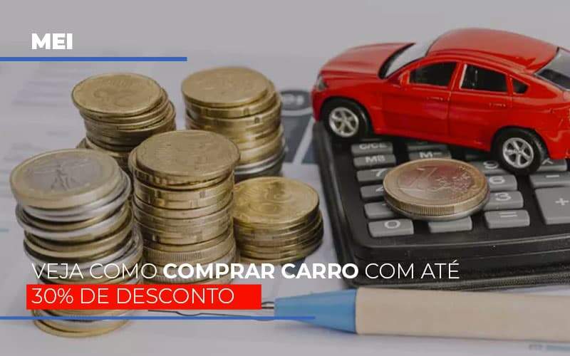 Mei Veja Como Comprar Carro Com Ate 30 De Desconto Notícias E Artigos Contábeis - JCC Assessoria Contábil