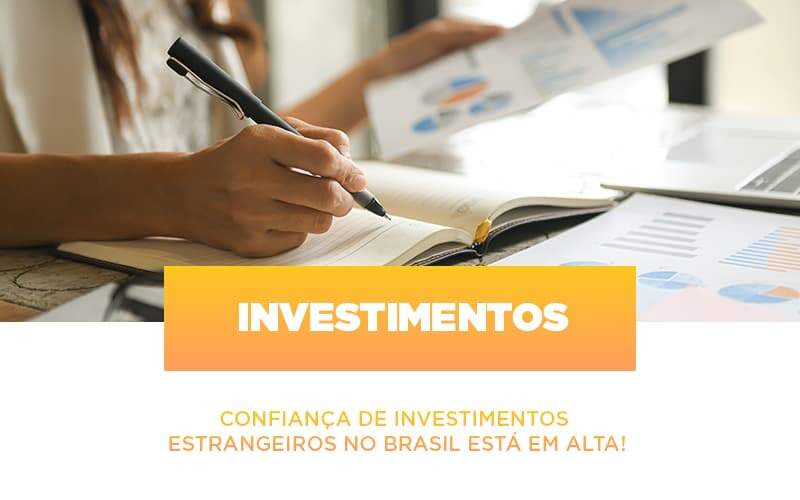 Confianca De Investimentos Estrangeiros No Brasil Esta Em Alta Notícias E Artigos Contábeis Notícias E Artigos Contábeis - JCC Assessoria Contábil