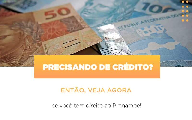 Precisando De Credito Entao Veja Se Voce Tem Direito Ao Pronampe Notícias E Artigos Contábeis - JCC Assessoria Contábil