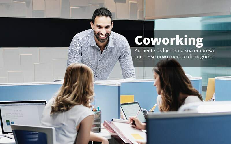 Coworking Aumente Os Lucros Da Sua Empresa Com Esse Novo Modelo De Negocio Post 1 Organização Contábil Lawini - JCC Assessoria Contábil