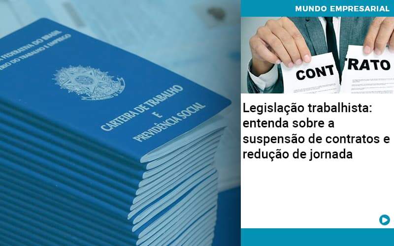 Legislacao Trabalhista Entenda Sobre A Suspensao De Contratos E Reducao De Jornada Organização Contábil Lawini - JCC Assessoria Contábil