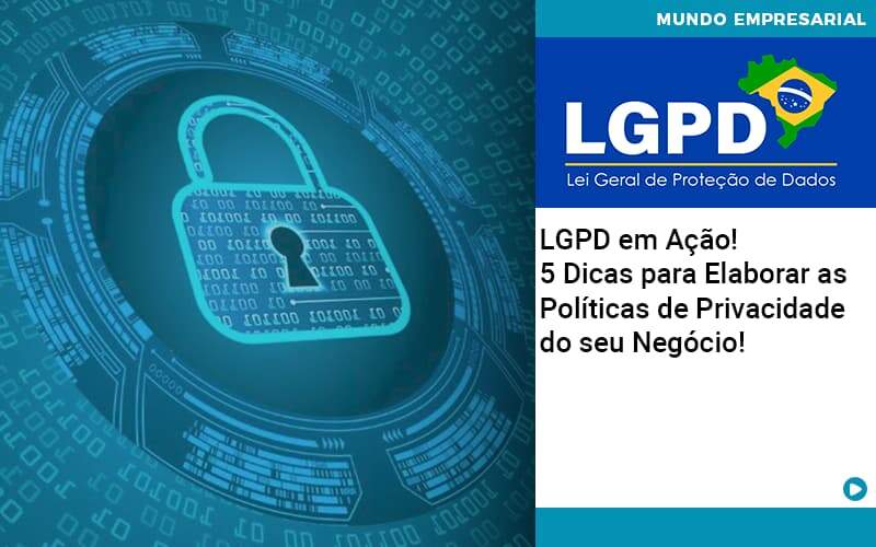 Lgpd Em Acao 5 Dicas Para Elaborar As Politicas De Privacidade Do Seu Negocio Organização Contábil Lawini - JCC Assessoria Contábil