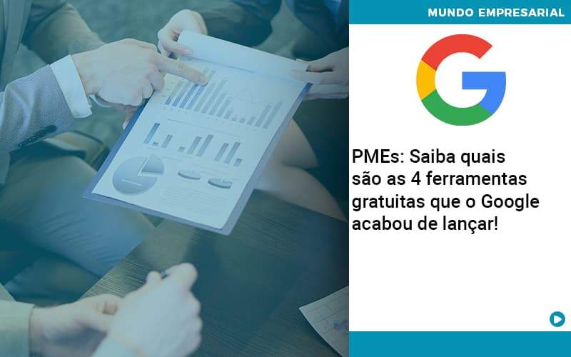 Pmes Saiba Quais Sao As 4 Ferramentas Gratuitas Que O Google Acabou De Lancar Organização Contábil Lawini - JCC Assessoria Contábil