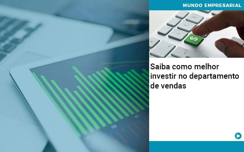 Saiba Como Melhor Investir No Departamento De Vendas Organização Contábil Lawini - JCC Assessoria Contábil