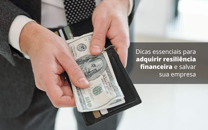 Dicas Essenciais Para Adquirir Resiliencia Financeira E Salvar Sua Empresa Post 1 Organização Contábil Lawini - JCC Assessoria Contábil