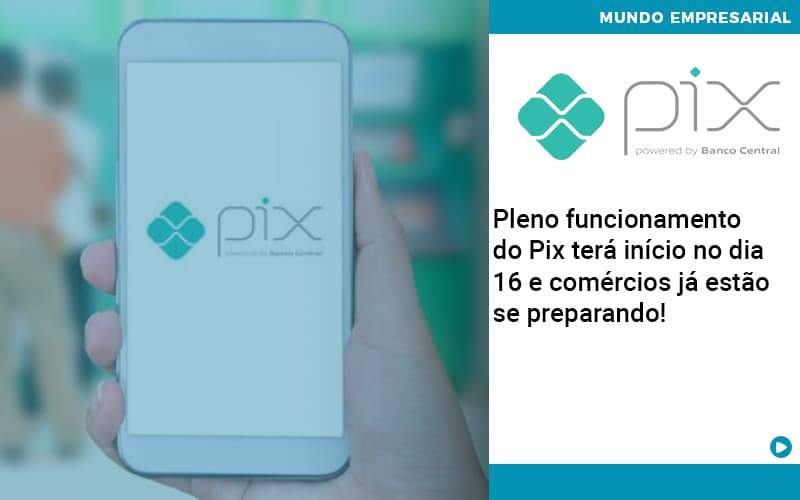 Pleno Funcionamento Do Pix Terá Início No Dia 16 E Comércios Já Estão Se Preparando Organização Contábil Lawini - JCC Assessoria Contábil