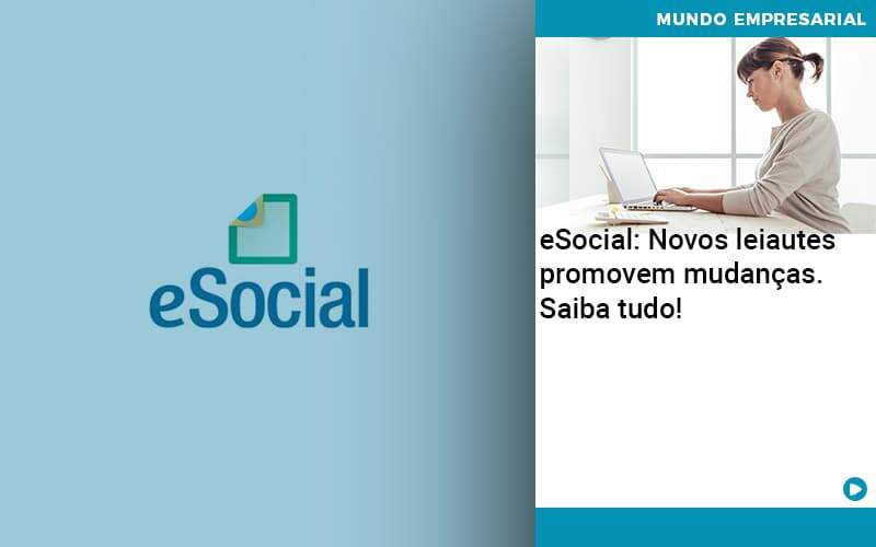 E Social Novos Leiautes Promovem Mudancas Saiba Tudo Organização Contábil Lawini - JCC Assessoria Contábil