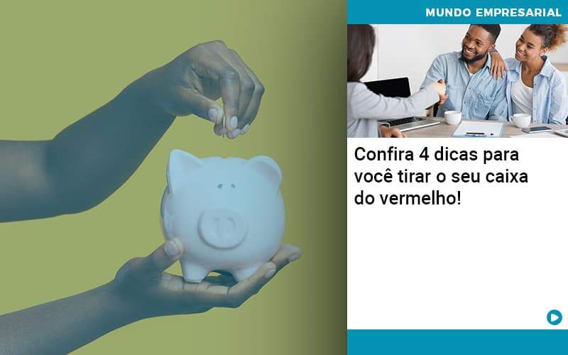 Confira 4 Dicas Para Você Tirar O Seu Caixa Do Vermelho Organização Contábil Lawini - JCC Assessoria Contábil