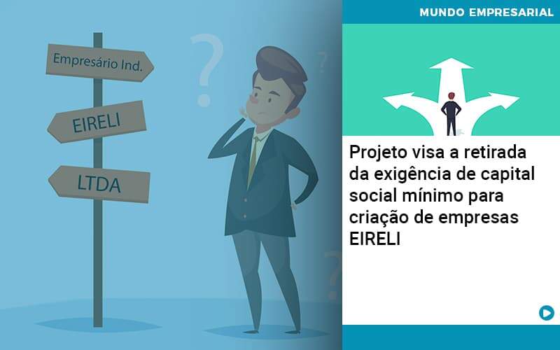 Projeto Visa A Retirada Da Exigência De Capital Social Mínimo Para Criação De Empresas Eireli Organização Contábil Lawini - JCC Assessoria Contábil